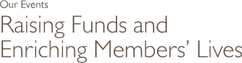 Our Events: Raising Funds and Enriching Members' Lives
