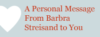 A Personal Message From Barbra to You